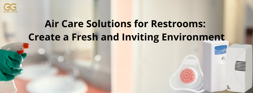 Air Care Solutions for Restrooms: Create a Fresh, Inviting Environment