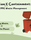 Segregation and Containment: Effective PPE Waste Management