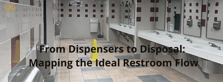 From Dispensers to Disposal: Mapping the Ideal Restroom Flow