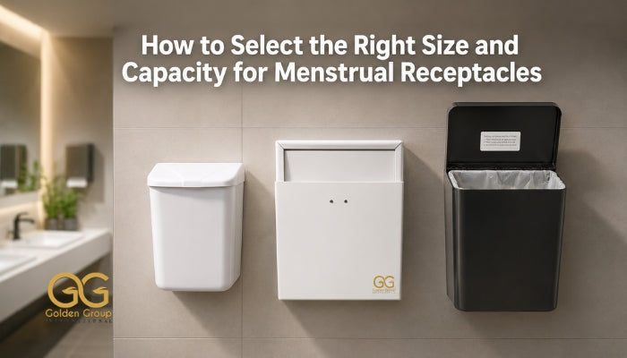 How to Select the Right Size and Capacity for Menstrual Receptacles by Golden Group International
